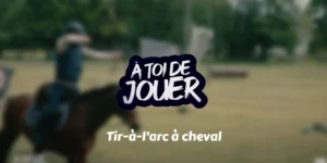 À TOI DE JOUER - TIR À L'ARC À CHEVAL